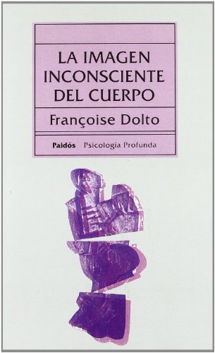 La imagen inconsciente del cuerpo (Psicologia Profunda) von Ediciones Paidós Ibérica