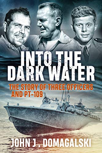Into the Dark Water: The Story of Three Officers and Pt-109 von Casemate