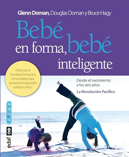 Bebe En Forma, Bebe Inteligente: Potenciar la movilidad temprana en los bebés para favorecer el desarrollo cerebral y físico (Tu hijo y tú)