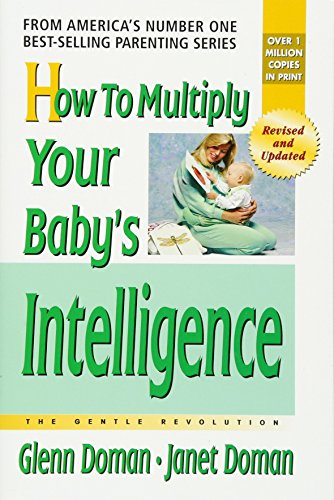How To Multiply Your Baby's Intelligence: The Gentle Revolution