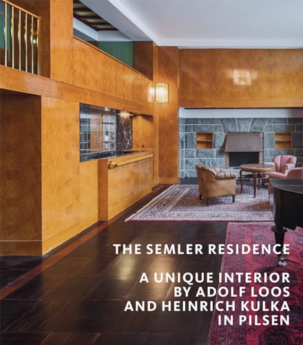 The Semler Residence: A Unique Interior by Adolf Loos and Heinrich Kulka in Pilsen von Scala Arts & Heritage Publishers Ltd