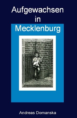 Aufgewachsen in Mecklenburg: Meine Kinder- und Jugendjahre in der DDR von epubli GmbH