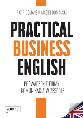 Practical Business English: Prowadzenie firmy i komunikacja w zespole von MT Biznes