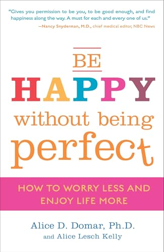 Be Happy Without Being Perfect: How to Worry Less and Enjoy Life More von Harmony Books