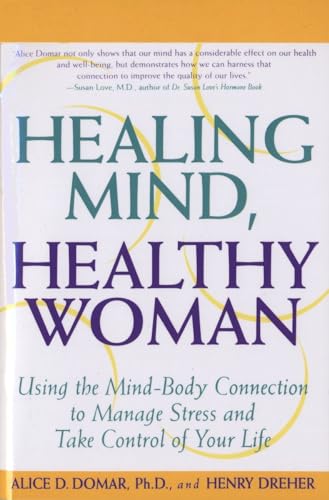 Healing Mind, Healthy Woman: Using the Mind-Body Connection to Manage Stress and Take Control of Your Life von Delta