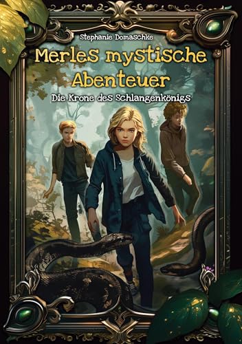 Die Krone des Schlangenkönigs: Merles mystische Abenteuer Band 1 von Book on Demand