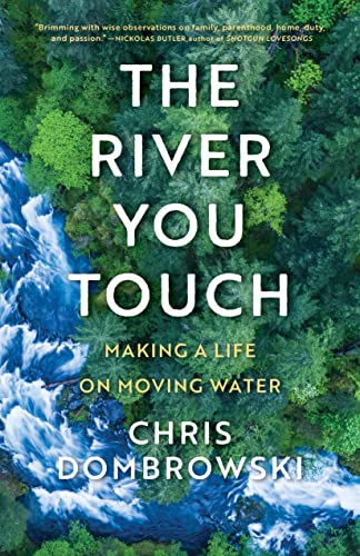 The River You Touch: Making a Life on Moving Water von Milkweed Editions