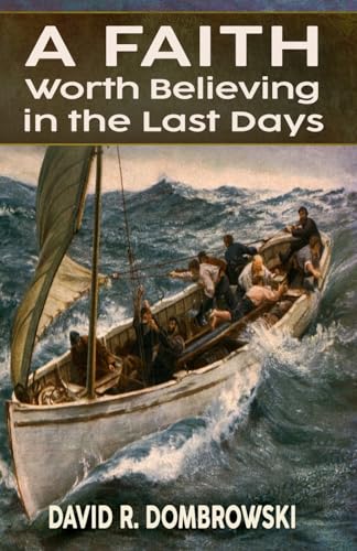 A Faith Worth Believing in the Last Days von Lighthouse Trails Publishing, Inc.