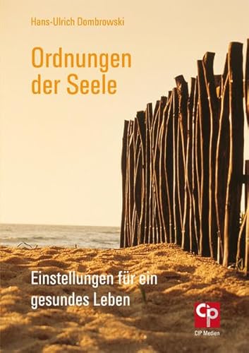 Ordnungen der Seele: Einstellungen für ein gesundes Leben (CIP-Medien)