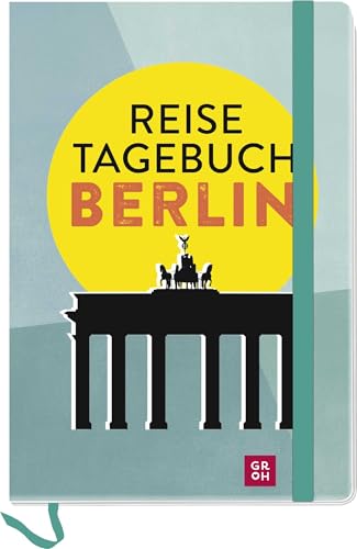 Reisetagebuch Berlin: Wissenswertes und Geheimtipps zu sehenswerten Orten, mit Platz zum Eintragen für eigene Tipps und Erinnerungen (Reisetagebücher zum Ausfüllen)