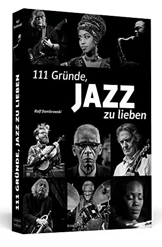 111 Gründe, Jazz zu lieben: Eine Liebeserklärung von Schwarzkopf + Schwarzkopf