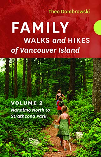 Family Walks and Hikes of Vancouver Island — Volume 2: Streams, Lakes, and Hills from Nanaimo North to Strathcona Park (Family Walks and Hikes of Vancouver Island, 2, Band 2)