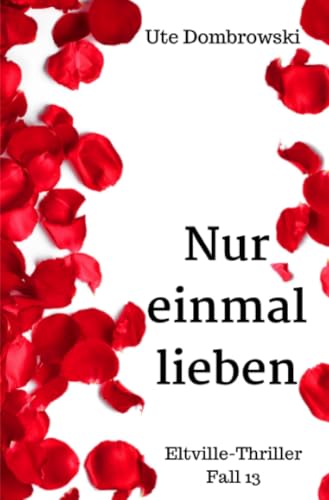 Nur einmal lieben: DE (Eltville-Thriller) von epubli