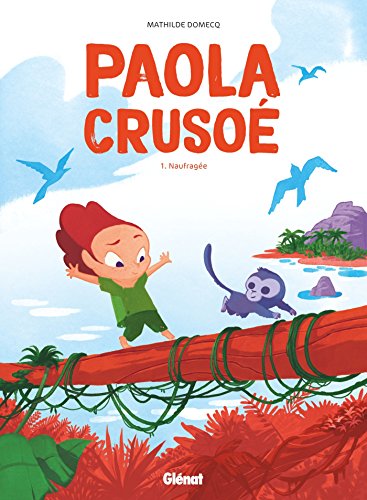 Paola Crusoé - Tome 01 NE: Naufragée von GLÉNAT BD