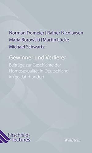 Gewinner und Verlierer: Beiträge zur Geschichte der Homosexualität in Deutschland im 20. Jahrhundert (Hirschfeld-Lectures)