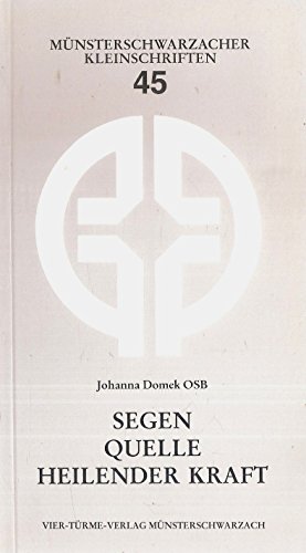 Segen: Quelle heilender Kraft (Münsterschwarzacher Kleinschriften)