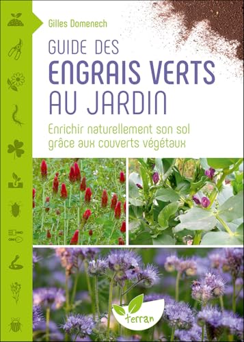 Guide des engrais verts au jardin – Enrichir naturellement son sol grâce aux couverts végétaux von DE TERRAN