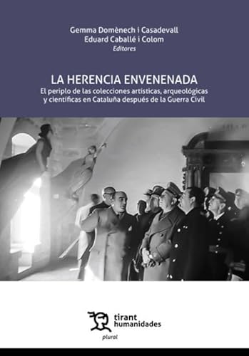 La herencia envenenada. El periplo de las colecciones artísticas, arqueológicas y científicas en Cataluña (Plural) von Tirant Humanidades