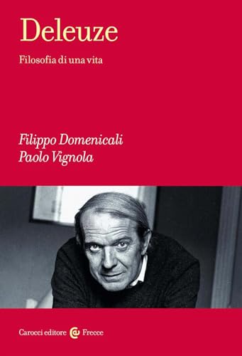 Deleuze. Filosofia di una vita (Frecce) von Carocci