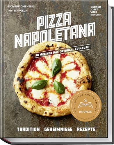 Pizza Napoletana: So gelingt das Original zuhause – Tradition, Geheimnisse und Rezepte für authentische italienische Pizza – Tipps von erfahrenen Pizzaioli und Schritt-für-Schritt-Anleitungen