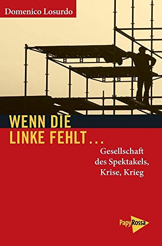 Wenn die Linke fehlt...: Gesellschaft des Spektakels, Krise, Krieg (Neue Kleine Bibliothek) von Papyrossa Verlags GmbH +