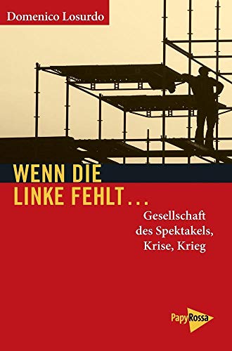 Wenn die Linke fehlt...: Gesellschaft des Spektakels, Krise, Krieg (Neue Kleine Bibliothek)