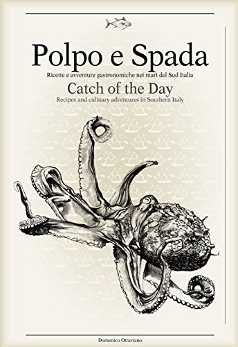 Polpo e Spada: Catch of the Day: Recipes and Culinary Adventures in Southern Italy (Italienisch Regionalküche / Italian lokal cuisine) von Sime Books