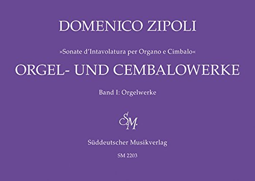 Orgel- und Cembalowerke, Band 1: Orgelwerke (1716) -"Sonate d'Intavolatura per Organo e Cimbalo"-. Spielpartitur