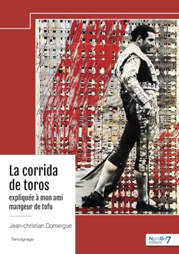 La corrida de toros expliquée à mon ami mangeur de tofu La corrida de toros expliquée à mon ami mangeur de tofu von NOMBRE 7