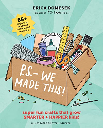 P.S. We Made This!: Super Fun Crafts That Grow Smarter + Happier Kids!