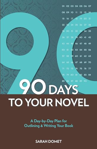 90 Days To Your Novel: A Day-by-Day Plan for Outlining & Writing Your Book 90 Days To Your Novel: A Day-by-Day Plan for Outlining & Writing Your Book