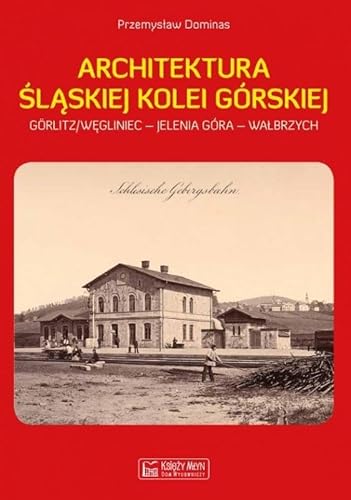 Architektura Slaskiej Kolei Gorskiej Architektura Slaskiej Kolei Gorskiej