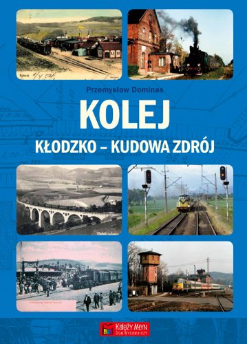 Kolej Klodzko-Kudowa Zdroj (monografie komunikacyjne)