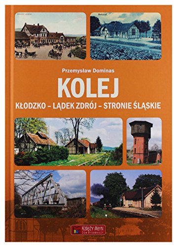 Kolej Klodzko - Ladek Zdroj - Stronie Slaskie (MONOGRAFIE KOMUNIKACYJNE)