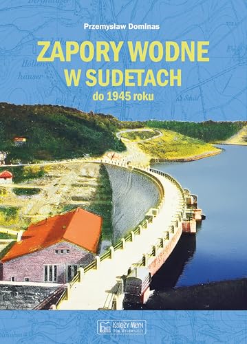 Zapory wodne w Sudetach do 1945 roku Zapory wodne w Sudetach do 1945 roku von Księży Młyn