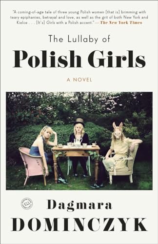 The Lullaby of Polish Girls: A Novel (Random House Reader's Circle)