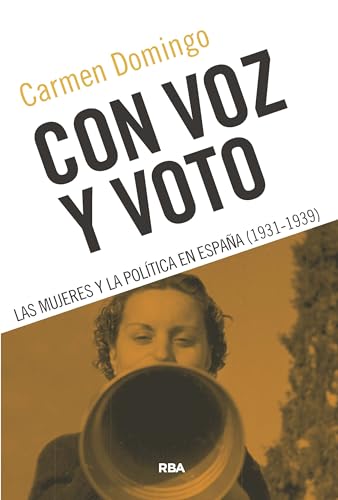 Con voz y voto: Las mujeres y la política en España (1931-1939) (Ensayo y Biografía) von RBA Libros