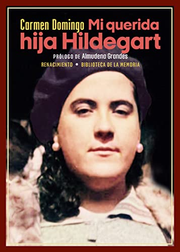 Mi querida hija Hildegart: Una historia que conmocionó a la España de la Segunda República (Biblioteca de la Memoria, Serie Menor, Band 128)