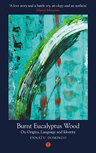 Burnt Eucalyptus Wood: On Origins, Language and Identity (Mood Indigo) von Indigo Press