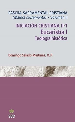 Pascua sacramental cristiana vol. 2: Iniciación cristiana II-1. Eucaristía I. Teología histórica (ALJIBES, Band 9) von Editorial San Esteban