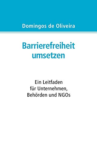 Barrierefreiheit umsetzen: Ein Leitfaden für Behörden, Unternehmen und NGOs
