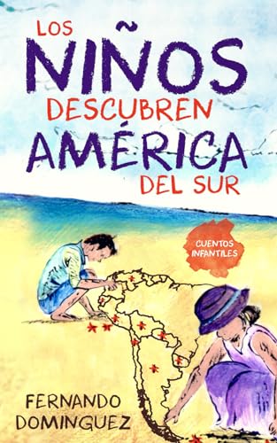 Los niños descubren América del Sur: Cuentos infantiles: Spanische Kurzgeschichten für Kinder und Erwachsene von Schinken Verlag
