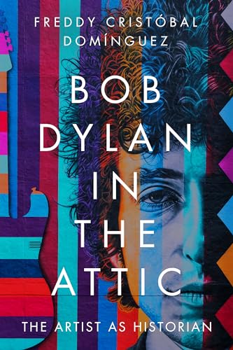 Bob Dylan in the Attic: The Artist As Historian (American Popular Music) von University of Massachusetts Press