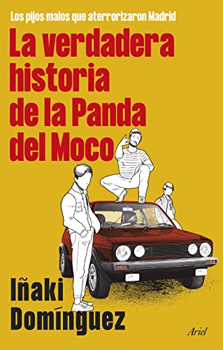 La verdadera historia de la Panda del Moco: Los pijos malos que aterrorizaron Madrid (Ariel)