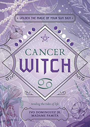 Cancer Witch: Unlock the Magic of Your Sun Sign (Witch's Sun Sign)