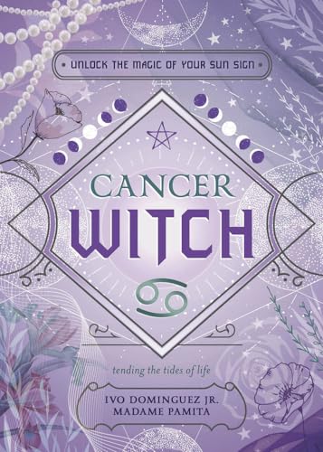 Cancer Witch: Unlock the Magic of Your Sun Sign (Witch's Sun Sign)