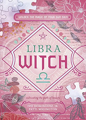 Libra Witch: Unlock the Magic of Your Sun Sign (Witch's Sun Sign)