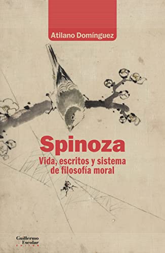 Spinoza. Vida, escritos y sistema de filosofía moral (Análisis y crítica) von Guillermo Escolar Editor