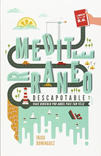 Mediterráneo descapotable : viaje ridículo por aquel país tan feliz von LIBROS DEL KO, SLL