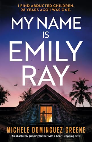 My Name Is Emily Ray: An absolutely gripping thriller with a heart-stopping twist (Special Agent Emily Ray, Band 1) von Storm Publishing